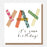 Greeting Card - Washi Yah Its Your Birthday Text